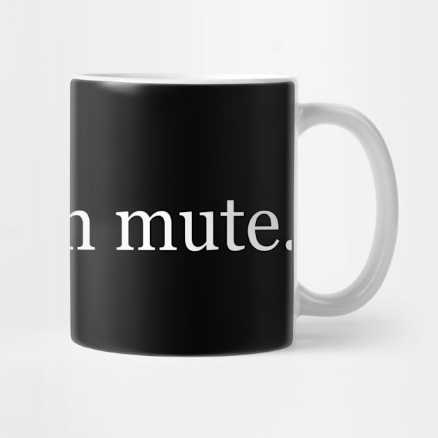 you're on mute - a 2020 special by stickerfule